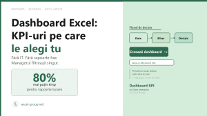 Dashboard Excel cu Slicer: KPI-uri pe care le alegi tu